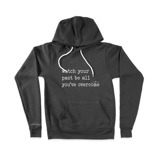 Watch Your Past Quote - Hoodie